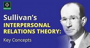 Sullivan’s Interpersonal Relations Theory: Key Concepts