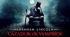 Abraham Lincoln : Cazador de vampiros - completa en Español