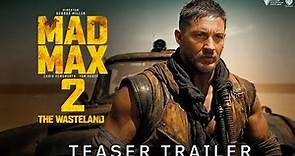 Mad Max 2 The Wasteland 2024 Teaser Trailer | Tom Hardy | Chris ...