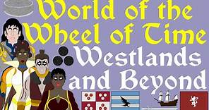 World of the Wheel of Time: Westlands and Beyond (Complete - No Spoilers)