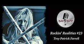 Rockin' Realities #23 - Troy Patrick Farrell (White Lion/Gilby Clarke)