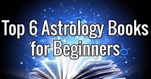 Top 6 Astrology Books for Beginners