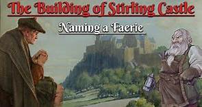 The Building of Stirling Castle: Naming a Faerie (Scottish Folklore)