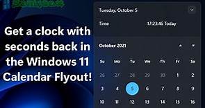 How to restore a clock with seconds to the Windows 11 calendar flyout