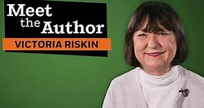 Meet the Author: Victoria Riskin