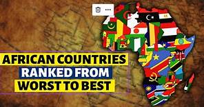 All 54 Countries in Africa Ranked From Worst to Best