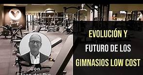 🧐 Evolución y futuro de los gimnasios Low Cost, con Juan del Río