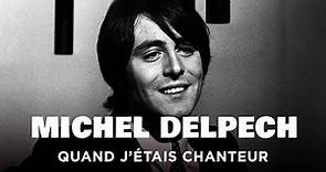 Michel Delpech, quand j'étais chanteur - Un jour, un destin - Documentaire Complet - MP