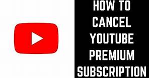 How to Cancel YouTube Premium Subscription