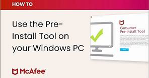 How to use the McAfee Pre-Install Tool on your Windows PC