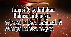 fungsi dan kedudukan Bahasa Indonesia sebagai bahasa nasional dan bahasa negara