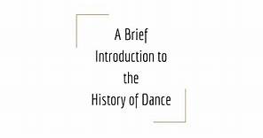 A Brief Introduction to the History of Dance