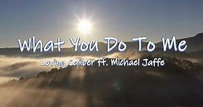 What You Do To Me - Loving Caliber ft. Michael Jaffe | Lyrics / Lyric Video