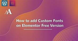 How to add Custom Fonts on Elementor Free Version | Custom Fonts | Elementor