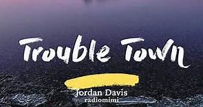 Jordan Davis - Trouble Town (Lyrics)