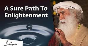 A Sure Path To Enlightenment | Sadhguru Exclusive