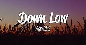 Astrid S - Down Low (Lyrics)