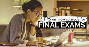 HOW TO STUDY FOR FINAL EXAMS: 5 Tips!
