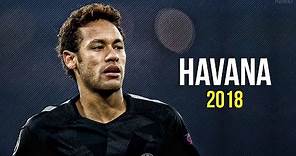 Neymar Jr Havana Skills & Goals 2017-2018 HD