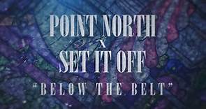 Point North - Below The Belt (feat. Set It Off)