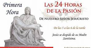 01 ► Las 24 Horas de la Pasión de Nuestro Señor Jesucristo 🔺 Jesús se despide de su Madre Santísima