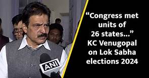 “Congress met units of 26 states…” KC Venugopal on Lok Sabha elections 2024