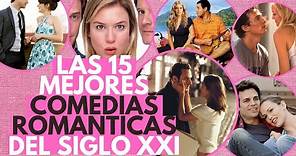 Las 15 Mejores COMEDIAS ROMÁNTICAS del Siglo XXI