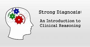 An Introduction to Clinical Reasoning (Strong Diagnosis)
