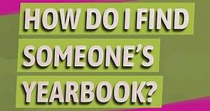 How do I find someone's yearbook?