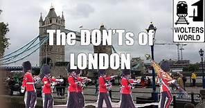 Visit London - The DON'Ts of Visiting London, England