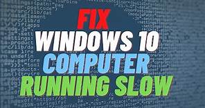 Fix Windows 10 Computer Running Slow