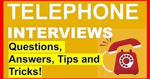 TELEPHONE INTERVIEW QUESTIONS, Answers & TIPS!