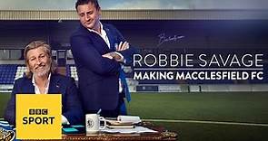 Robbie Savage: Making Macclesfield FC - Official Trailer | BBC Sport