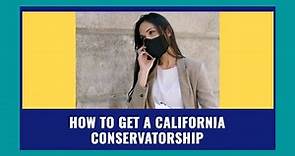 How to Get a California Conservatorship