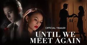 Until We Meet Again (2022) | Official Trailer HD