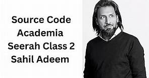Source Code Academia Seerah Class 2 | Sahil Adeem | @SahilAdeemCompleteLectures