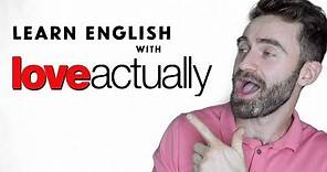 Learn English with LOVE ACTUALLY | British Accents
