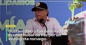 Gustavo Petro fue nominado al Premio Nobel de Paz