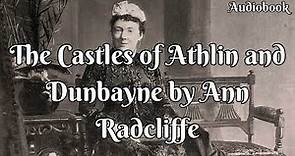 The Castles of Athlin and Dunbayne by Ann Radcliffe | Audiobook |
