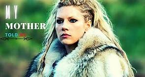 VİKİNGS LAGERTHA & MY MOTHER TOLD ME | Epic Mother Story