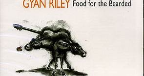 Gyan Riley - Food For The Bearded