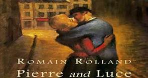 Pierre And Luce (FULL AUDIO BOOK) - By Romain Rolland