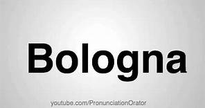 How to Pronounce Bologna