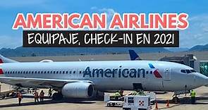 ¿Cómo es volar con American Airlines en 2021? Equipaje, check in...