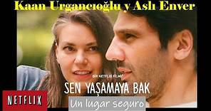 Sen Yaşamaya Bak,UN LUGAR SEGURO,Proxima película turca en Netflix con Kaan Urgancıoğlu y Aslı Enver