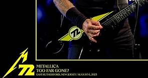 Metallica: Too Far Gone? (East Rutherford, NJ - August 6, 2023)