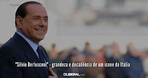 "Silvio Berlusconi" - grandeza e decadência de um ícone da Itália