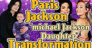 Paris Jackson( MichaelJackson Daughter)|Transformation From 1 to 23⭐2021