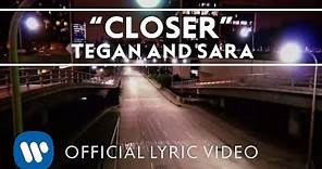 Tegan and Sara - Closer [Official Lyric Video]