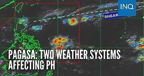 Pagasa: Two weather systems affecting PH
